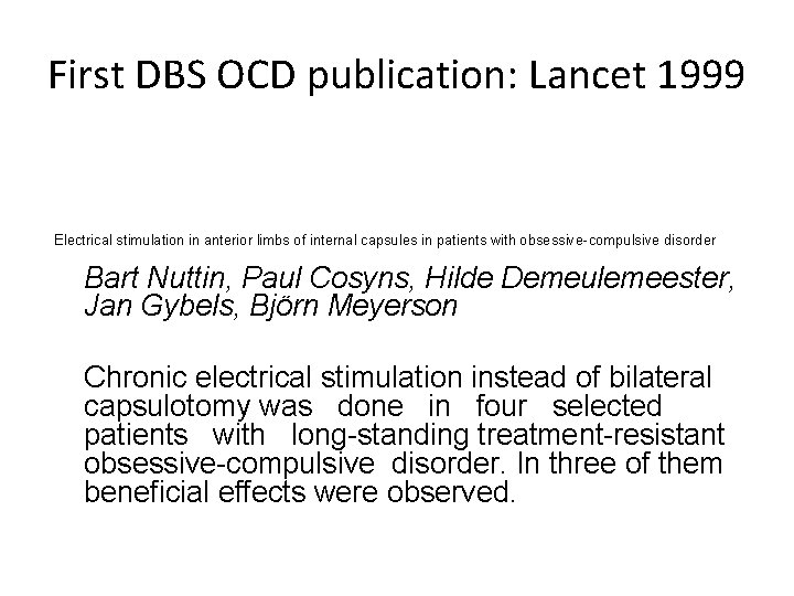 First DBS OCD publication: Lancet 1999 Electrical stimulation in anterior limbs of internal capsules