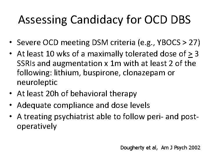Assessing Candidacy for OCD DBS • Severe OCD meeting DSM criteria (e. g. ,