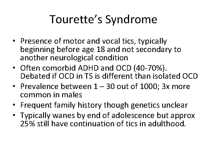 Tourette’s Syndrome • Presence of motor and vocal tics, typically beginning before age 18