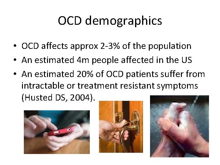 OCD demographics • OCD affects approx 2 -3% of the population • An estimated