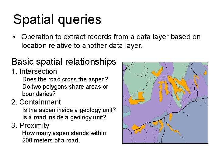Spatial queries • Operation to extract records from a data layer based on location