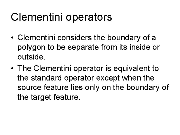 Clementini operators • Clementini considers the boundary of a polygon to be separate from