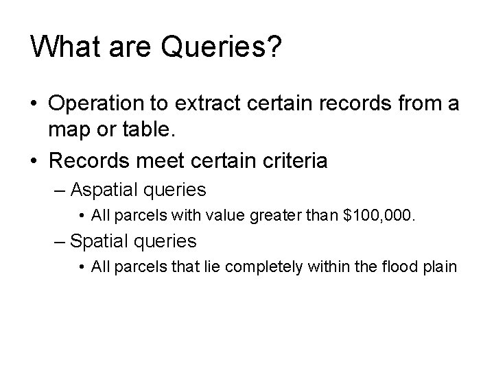 What are Queries? • Operation to extract certain records from a map or table.