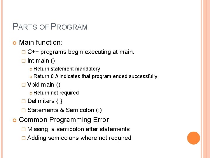 PARTS OF PROGRAM Main function: � C++ programs begin executing at main. � Int