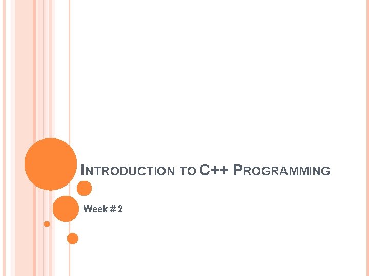 INTRODUCTION TO C++ PROGRAMMING Week # 2 