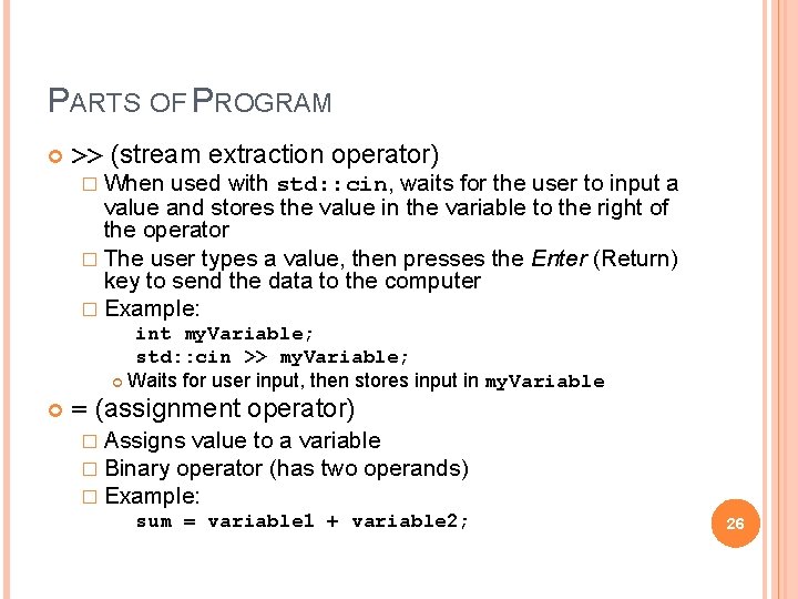 PARTS OF PROGRAM >> (stream extraction operator) � When used with std: : cin,