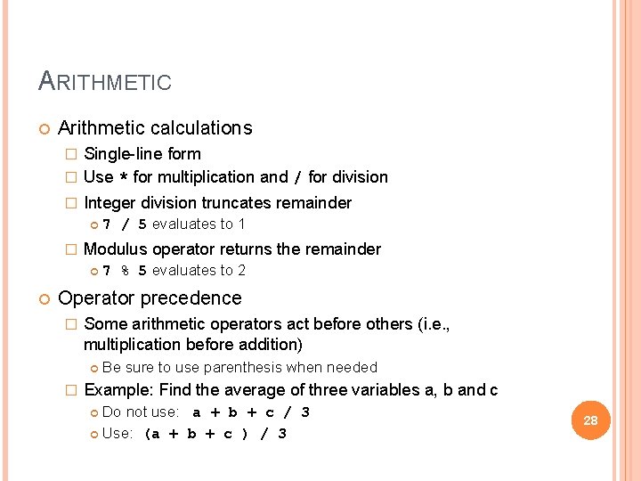 ARITHMETIC Arithmetic calculations Single-line form � Use * for multiplication and / for division ARITHMETIC Arithmetic calculations Single-line form � Use * for multiplication and / for division