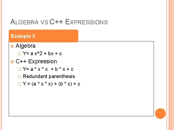 ALGEBRA VS C++ EXPRESSIONS Example 3 Algebra � Y= a x^2 + bx +