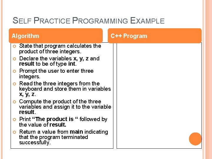 SELF PRACTICE PROGRAMMING EXAMPLE Algorithm C++ Program State that program calculates the product of
