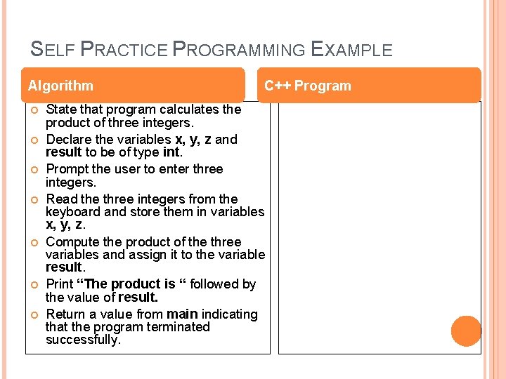 SELF PRACTICE PROGRAMMING EXAMPLE Algorithm C++ Program State that program calculates the product of SELF PRACTICE PROGRAMMING EXAMPLE Algorithm C++ Program State that program calculates the product of
