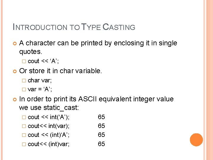 INTRODUCTION TO TYPE CASTING A character can be printed by enclosing it in single