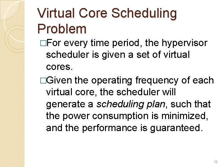 Virtual Core Scheduling Problem �For every time period, the hypervisor scheduler is given a