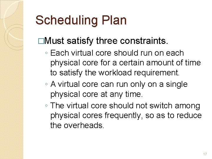 Scheduling Plan �Must satisfy three constraints. ◦ Each virtual core should run on each Scheduling Plan �Must satisfy three constraints. ◦ Each virtual core should run on each