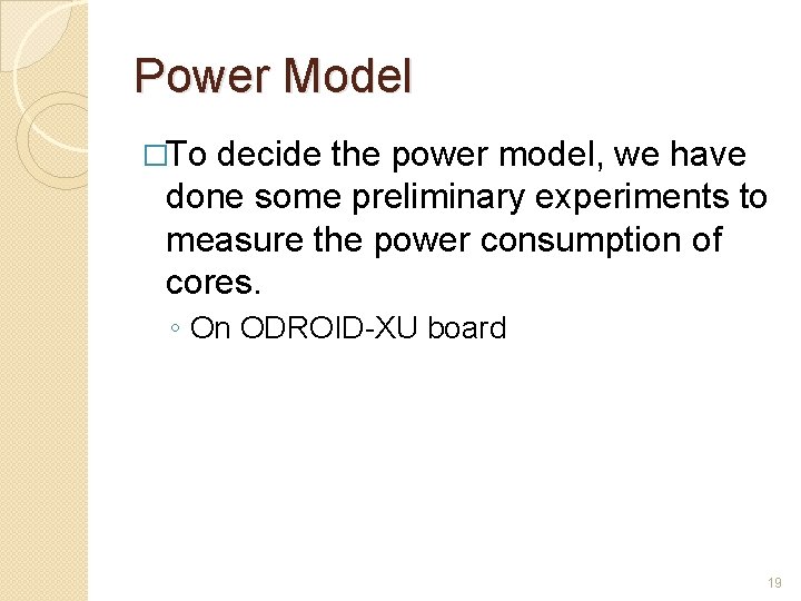 Power Model �To decide the power model, we have done some preliminary experiments to