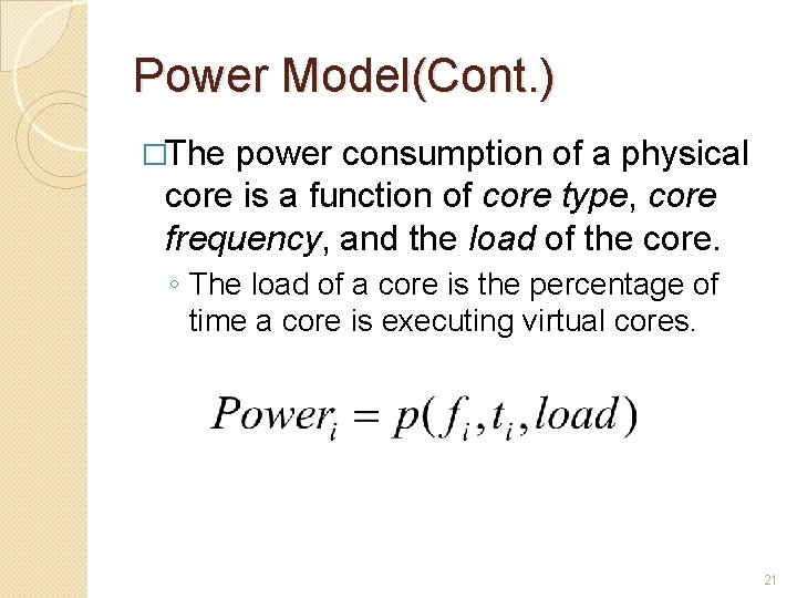 Power Model(Cont. ) �The power consumption of a physical core is a function of