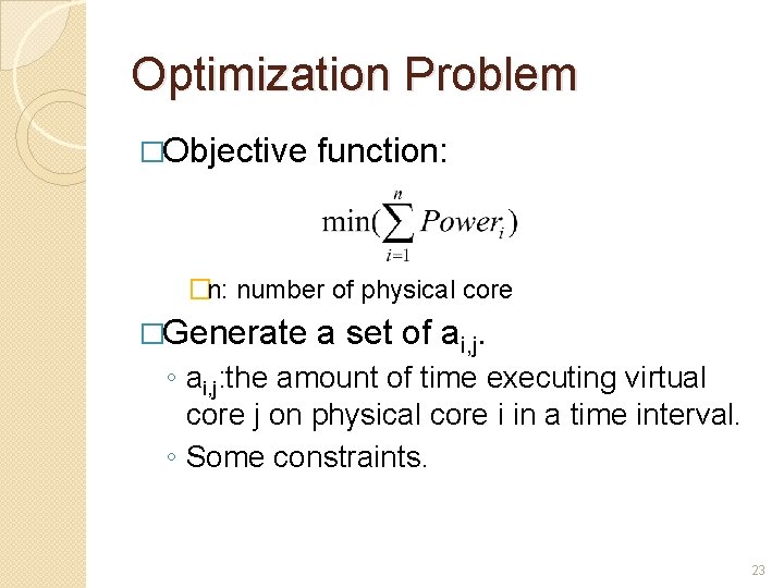 Optimization Problem �Objective function: �n: number of physical core �Generate a set of ai, Optimization Problem �Objective function: �n: number of physical core �Generate a set of ai,