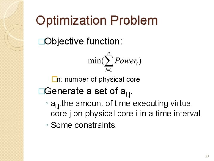 Optimization Problem �Objective function: �n: number of physical core �Generate a set of ai,