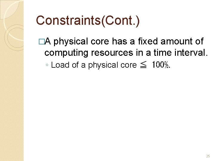 Constraints(Cont. ) �A physical core has a fixed amount of computing resources in a Constraints(Cont. ) �A physical core has a fixed amount of computing resources in a