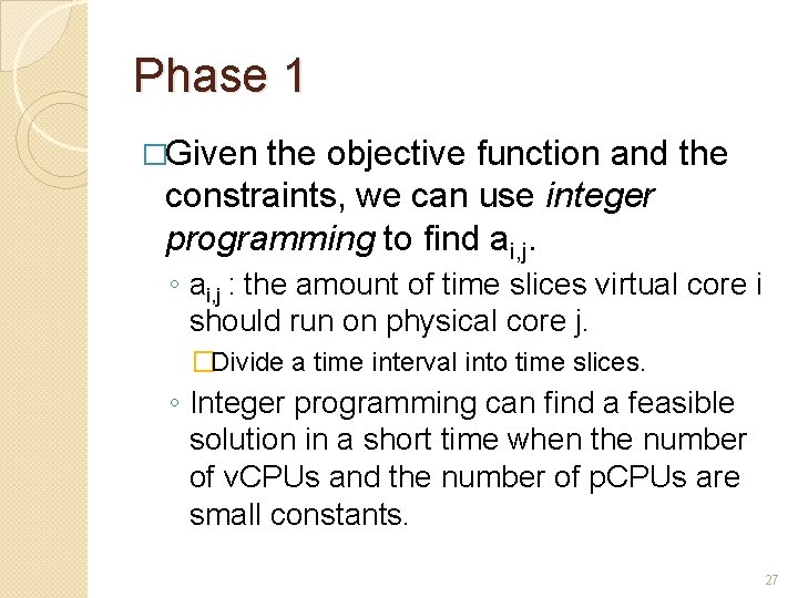 Phase 1 �Given the objective function and the constraints, we can use integer programming