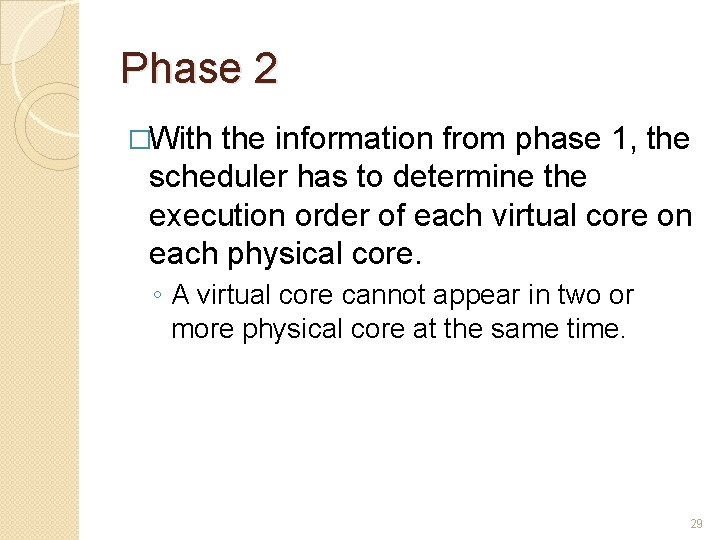 Phase 2 �With the information from phase 1, the scheduler has to determine the