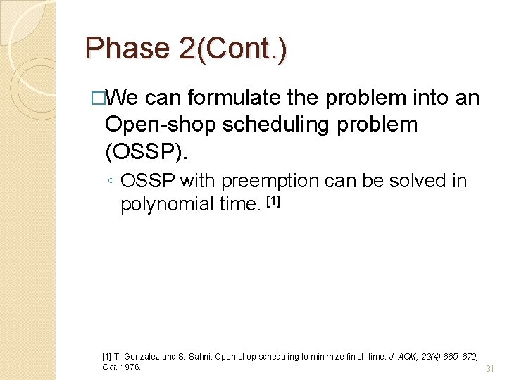 Phase 2(Cont. ) �We can formulate the problem into an Open-shop scheduling problem (OSSP).