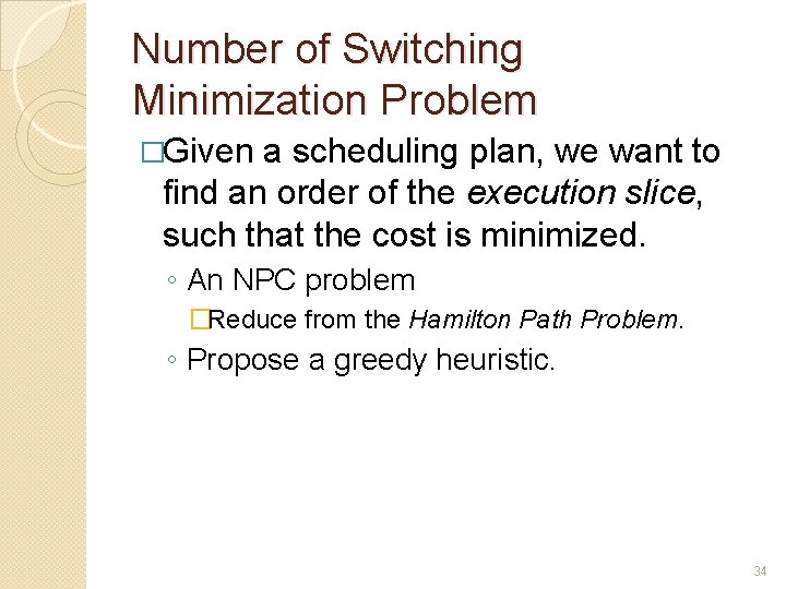 Number of Switching Minimization Problem �Given a scheduling plan, we want to find an