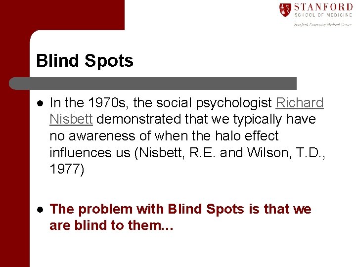 Blind Spots l In the 1970 s, the social psychologist Richard Nisbett demonstrated that