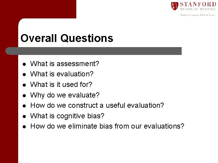 Overall Questions l l l l What is assessment? What is evaluation? What is