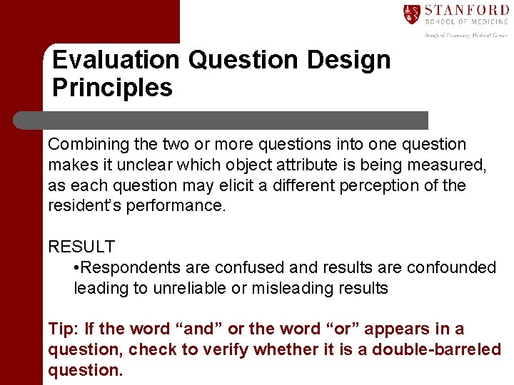 Evaluation Question Design Principles Combining the two or more questions into one question makes