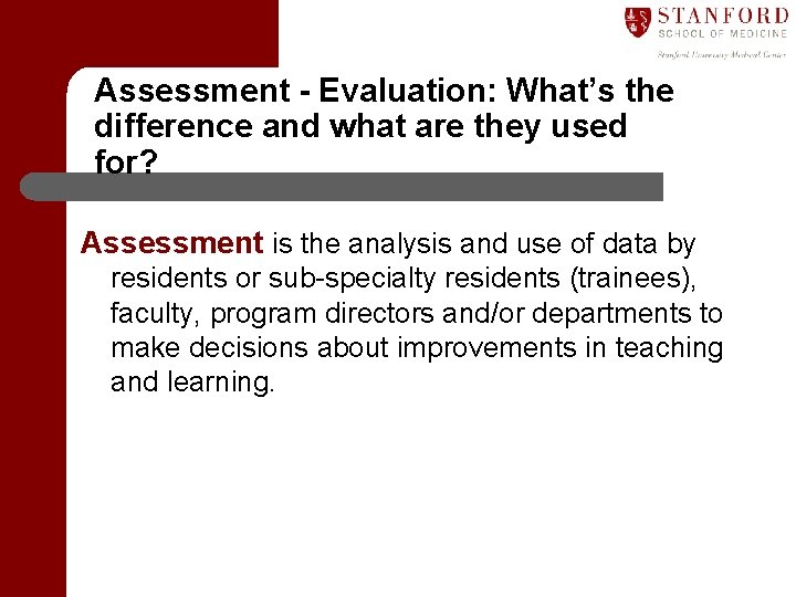 Assessment - Evaluation: What’s the difference and what are they used for? Assessment is