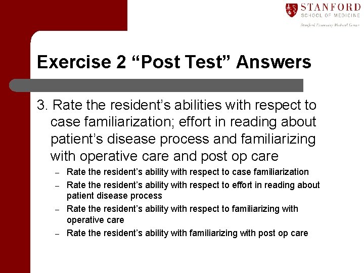 Exercise 2 “Post Test” Answers 3. Rate the resident’s abilities with respect to case