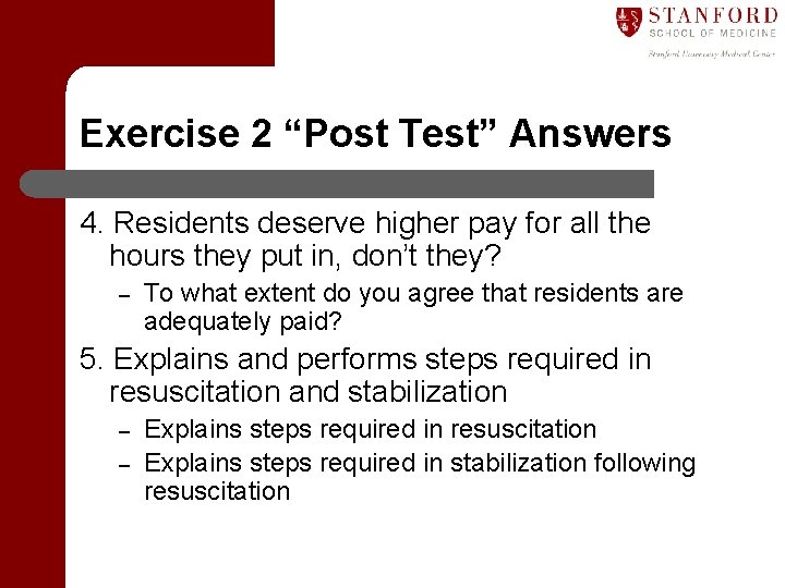 Exercise 2 “Post Test” Answers 4. Residents deserve higher pay for all the hours