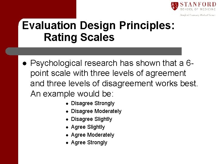 Evaluation Design Principles: Rating Scales l Psychological research has shown that a 6 point