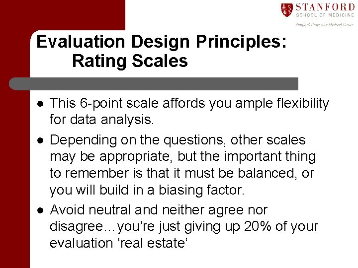 Evaluation Design Principles: Rating Scales l l l This 6 -point scale affords you