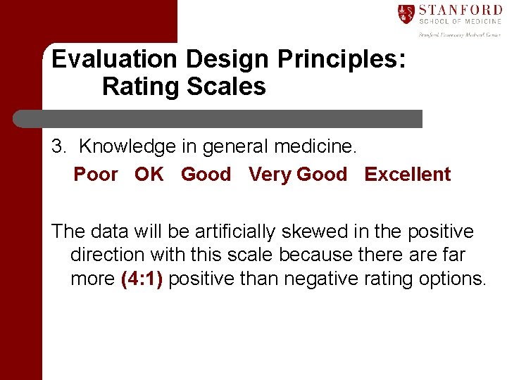 Evaluation Design Principles: Rating Scales 3. Knowledge in general medicine. Poor OK Good Very