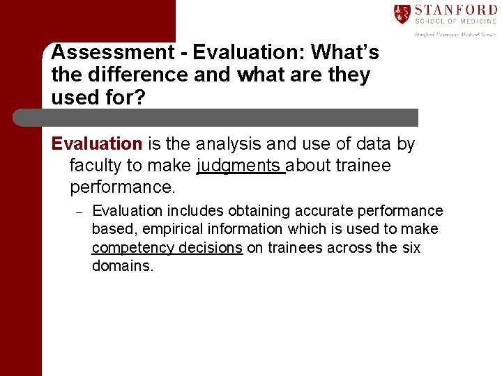 Assessment - Evaluation: What’s the difference and what are they used for? Evaluation is