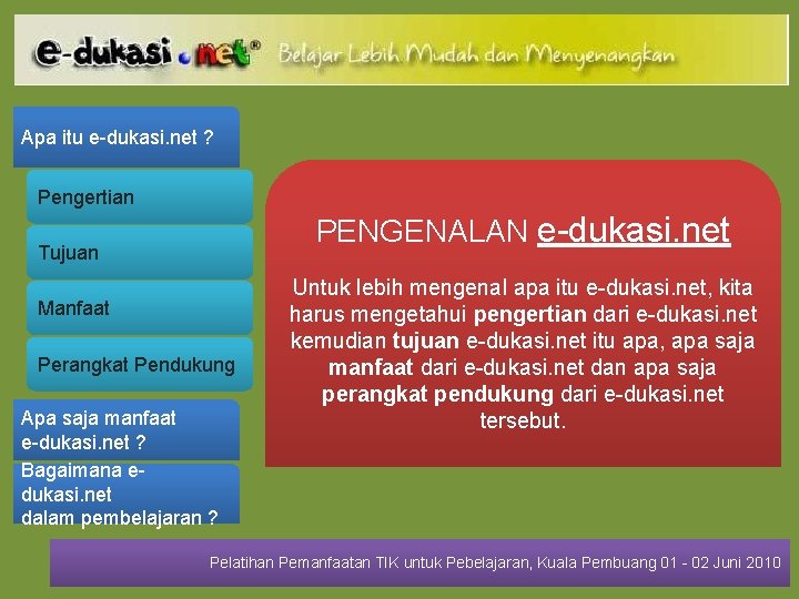 Apa itu e-dukasi. net ? Pengertian PENGENALAN e-dukasi. net Tujuan Manfaat Perangkat Pendukung Apa