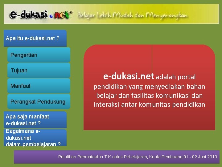 Apa itu e-dukasi. net ? Pengertian Tujuan e-dukasi. net adalah portal Manfaat Perangkat Pendukung