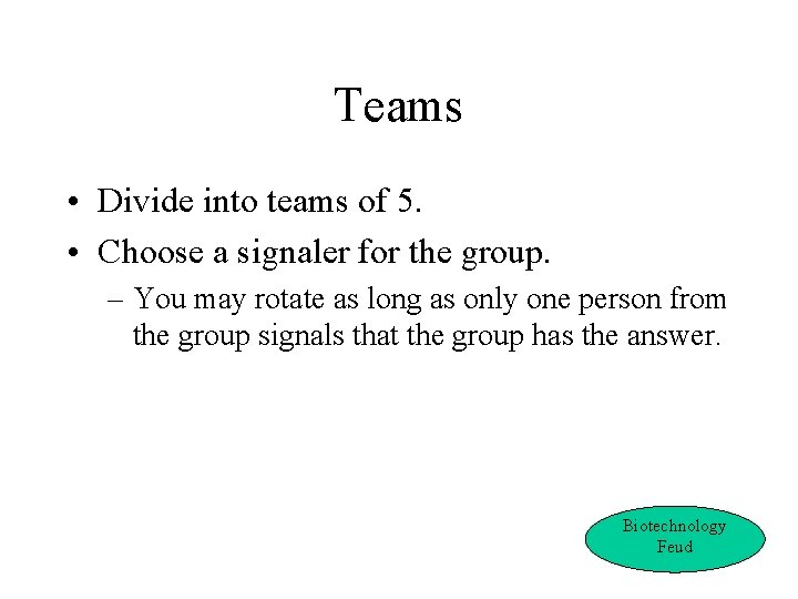 Teams • Divide into teams of 5. • Choose a signaler for the group.