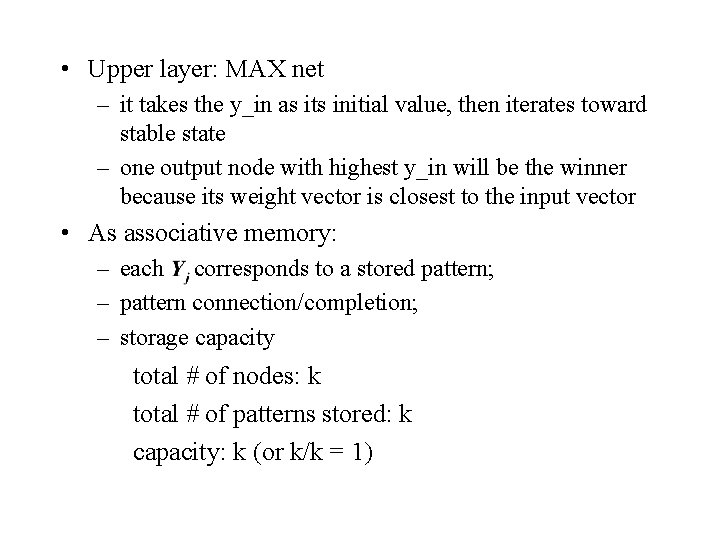 • Upper layer: MAX net – it takes the y_in as its initial • Upper layer: MAX net – it takes the y_in as its initial