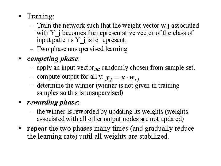  • Training: – Train the network such that the weight vector w. j