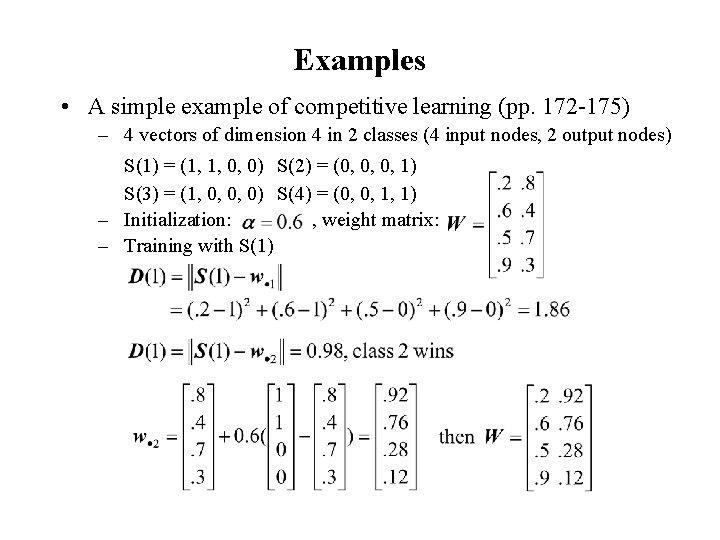 Examples • A simple example of competitive learning (pp. 172 -175) – 4 vectors