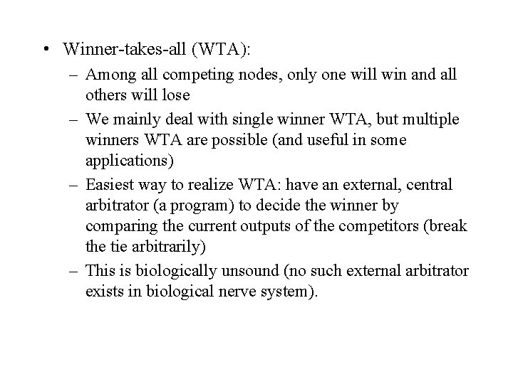  • Winner-takes-all (WTA): – Among all competing nodes, only one will win and