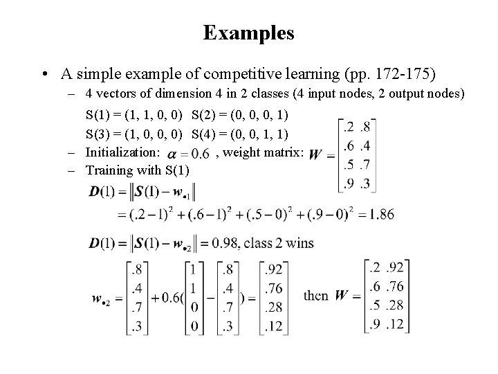 Examples • A simple example of competitive learning (pp. 172 -175) – 4 vectors