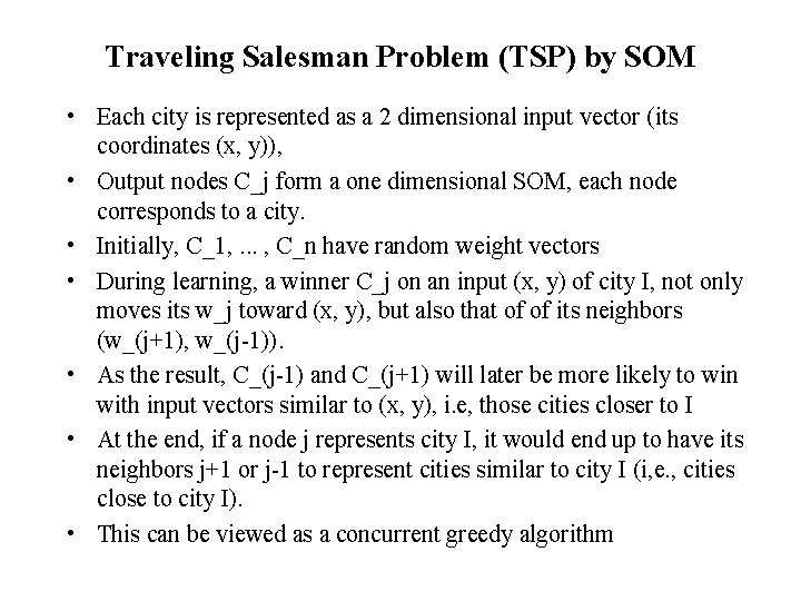 Traveling Salesman Problem (TSP) by SOM • Each city is represented as a 2