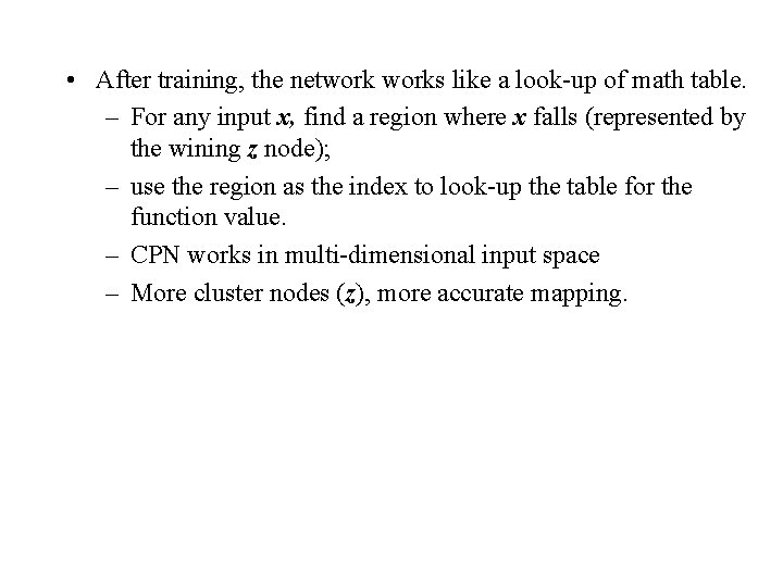 • After training, the networks like a look-up of math table. – For • After training, the networks like a look-up of math table. – For