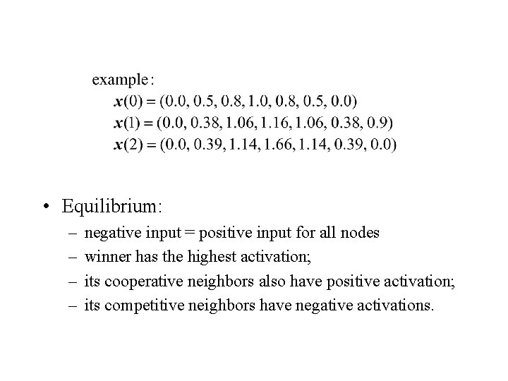  • Equilibrium: – – negative input = positive input for all nodes winner