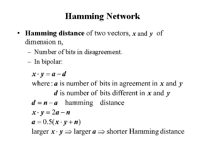 Hamming Network • Hamming distance of two vectors, dimension n, – Number of bits