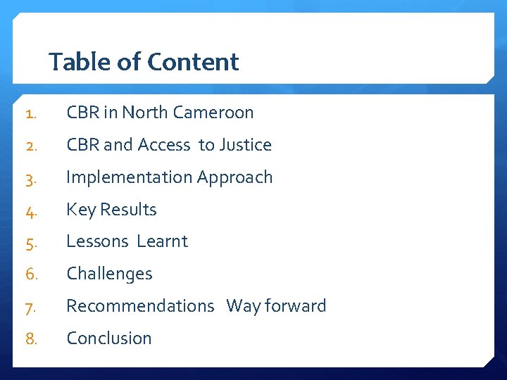Table of Content 1. CBR in North Cameroon 2. CBR and Access to Justice