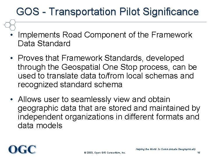 GOS - Transportation Pilot Significance • Implements Road Component of the Framework Data Standard